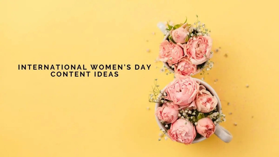 60 International Women’s Day Content Ideas - DWC Magazine