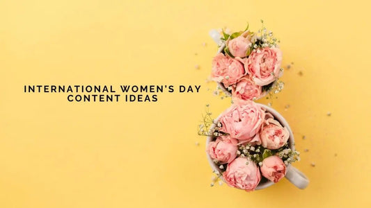 60 International Women’s Day Content Ideas - DWC Magazine