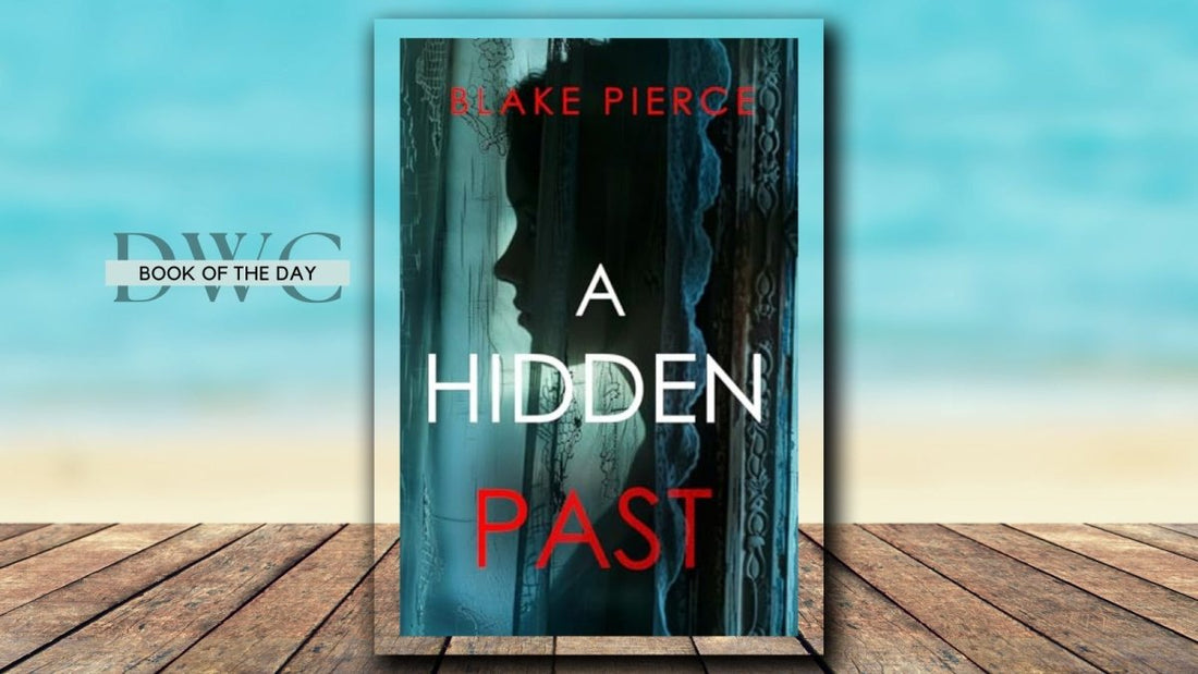 A Hidden Past by Blake Pierce - DWC Magazine: Strong Women, Strong Voices