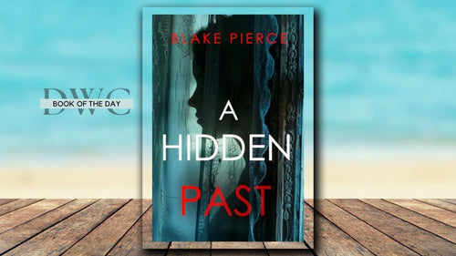 A Hidden Past by Blake Pierce - DWC Magazine: Strong Women, Strong Voices