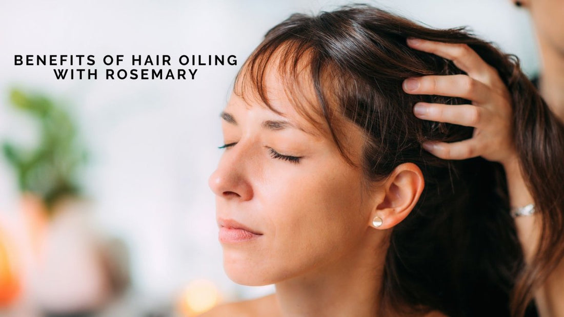 Benefits of Hair Oiling with Rosemary - DWC Magazine