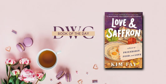 Love & Saffron by Kim Fay - DWC Magazine: Strong Women, Strong Voices