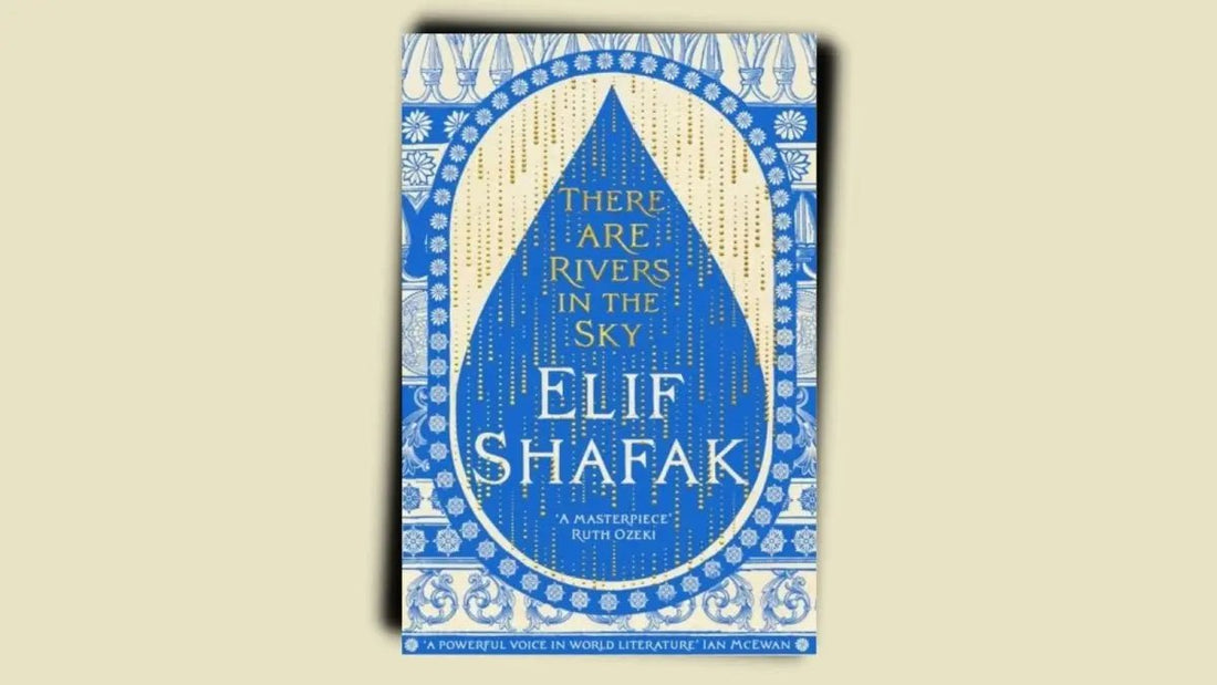 Book Review by Pat Allchorne: There Are Rivers in the Sky by Elif Shafak - DWC Magazine