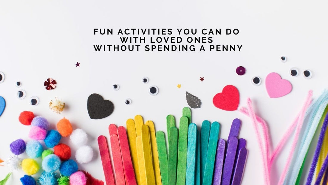 Fun Activities You Can Do with Loved Ones Without Spending a Penny - DWC Magazine