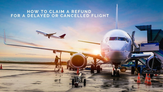 How to Claim a Refund for a Delayed or Cancelled Flight - DWC Magazine