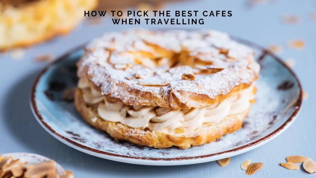 How to Pick the Best Cafes When Travelling - DWC Magazine