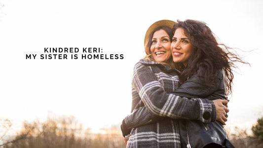 Kindred Keri: My Sister is Homeless - DWC Magazine: Strong Women, Strong Voices